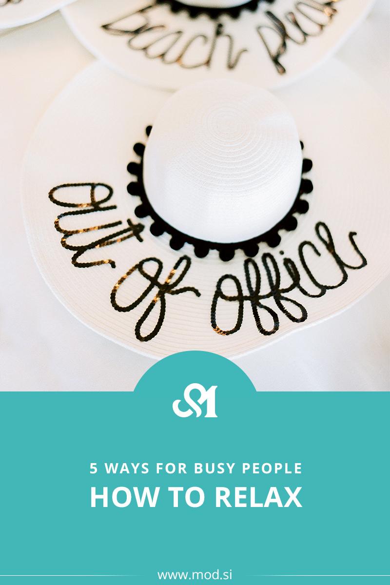 How to Relax: 5 Ways for Busy People