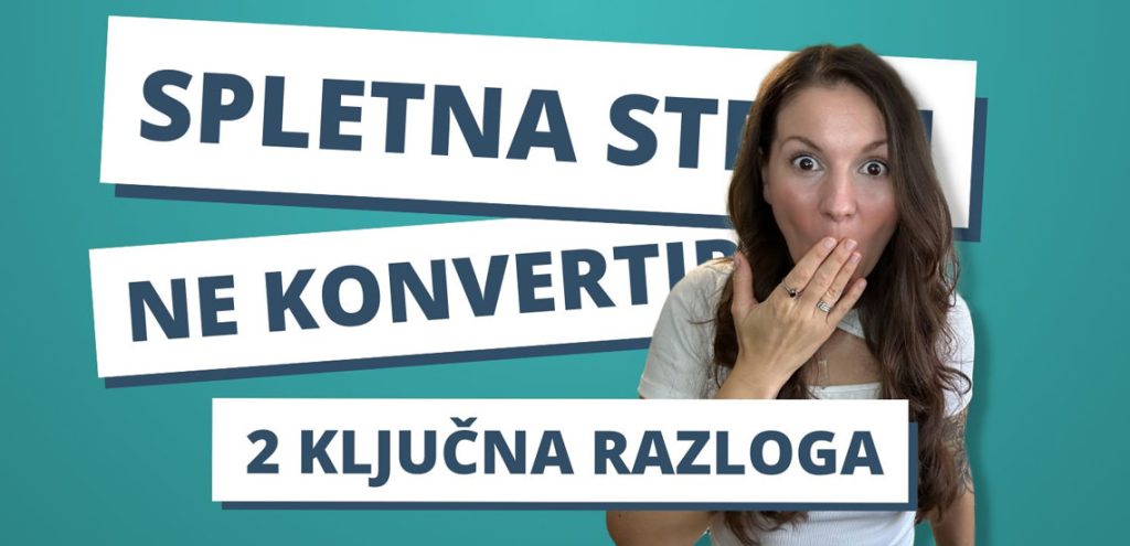 2 ključna razloga, da spletna stran ne konvertira obiskovalcev v stranke