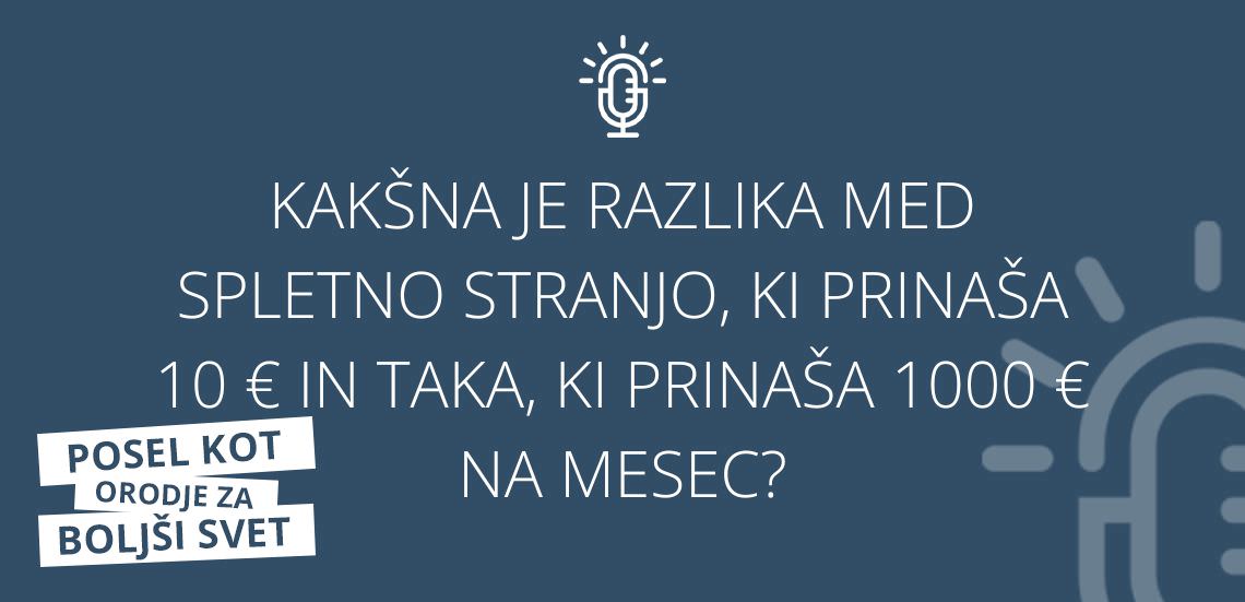 #75 Kakšna je razlika med spletno stranjo, ki prinaša 10 € in taka, ki prinaša 1000 € na mesec?
